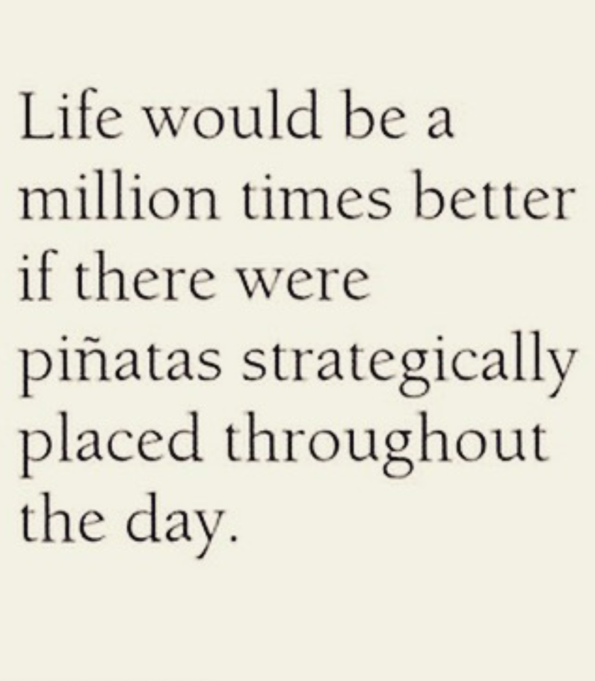 handwriting - Life would be a million times better if there were piatas strategically placed throughout the day