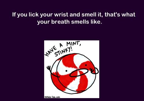 cartoon - Have A Mint, If you lick your wrist and smell it, that's what your breath smells . Stinky Natalie Det.com