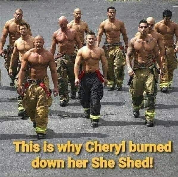 florida firefighters - This is why Cheryl burned down her She Shed!