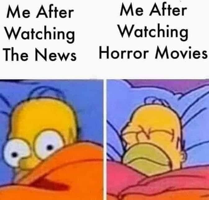 me after watching horror movies - Me After Me After Watching Watching The News Horror Movies