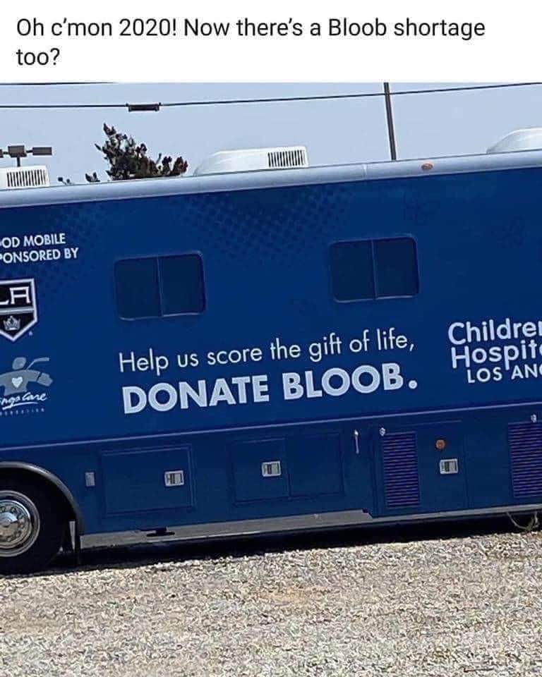 freight transport - Oh c'mon 2020! Now there's a Bloob shortage too? Od Mobile Ponsored By La Help us score the gift of life, Children Hospit. Donate Bloob. Los'Ano