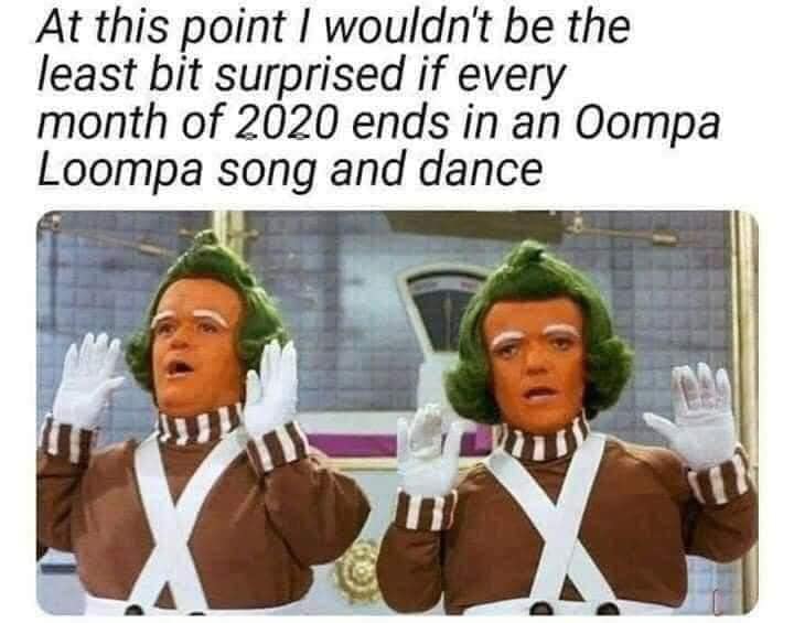 charlie and the chocolate factory oompa loompa - At this point I wouldn't be the least bit surprised if every month of 2020 ends in an Oompa Loompa song and dance
