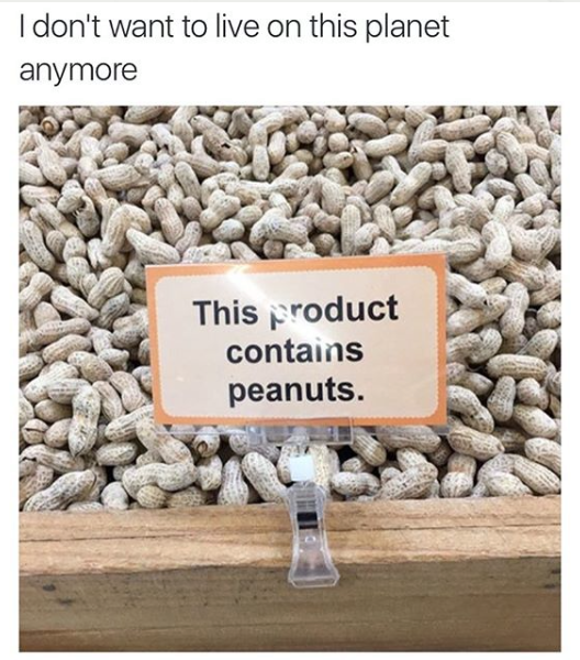 product contains peanuts sign - I don't want to live on this planet anymore This product contains peanuts.