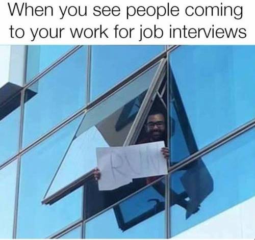 you see people coming to your work - When you see people coming to your work for job interviews