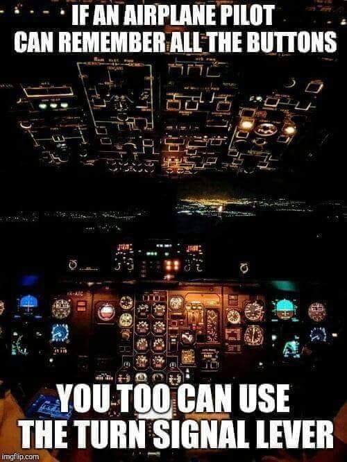 turn signal pilot meme - If An Airplane Pilot Can Remember All The Buttons Stress 1AAtc 2 Sa 31 17 C You Too Can Use The Turn Signal Lever imgflip.com