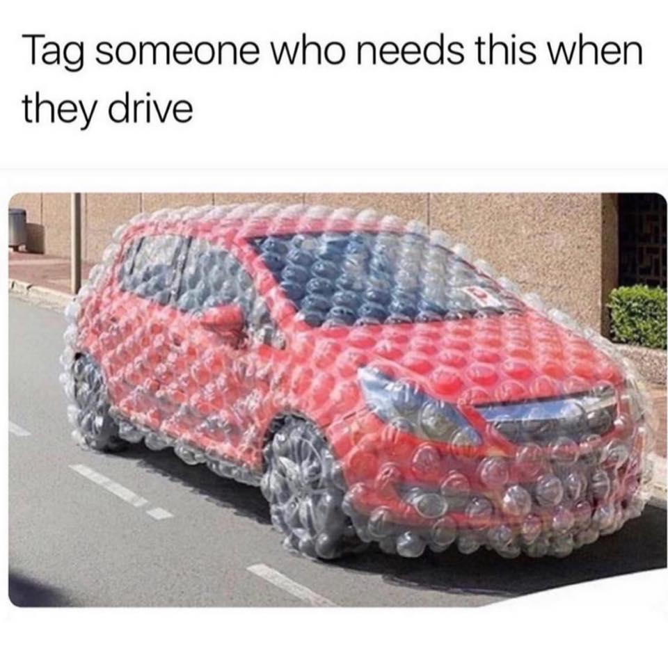 bubble wrapped car - Tag someone who needs this when they drive