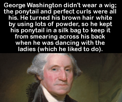 zürich airport - George Washington didn't wear a wig; the ponytail and perfect curls were all his. He turned his brown hair white by using lots of powder, so he kept his ponytail in a silk bag to keep it from smearing across his back when he was dancing w
