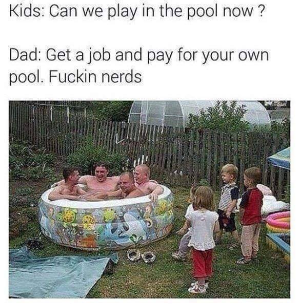 visual metaphor for my little pony - Kids Can we play in the pool now? Dad Get a job and pay for your own pool. Fuckin nerds