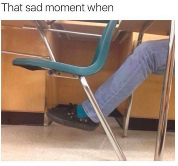 high school struggles memes - That sad moment when