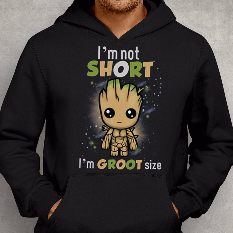 am not short i m groot size - I'm not Short I'm Groot size