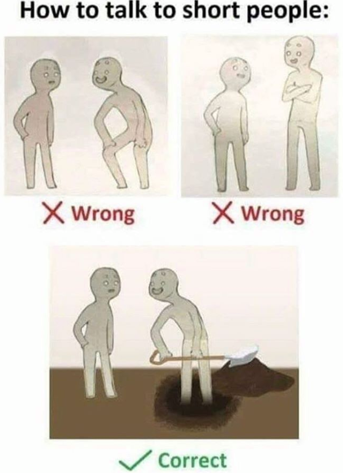 talk to short people - How to talk to short people X Wrong X Wrong Correct