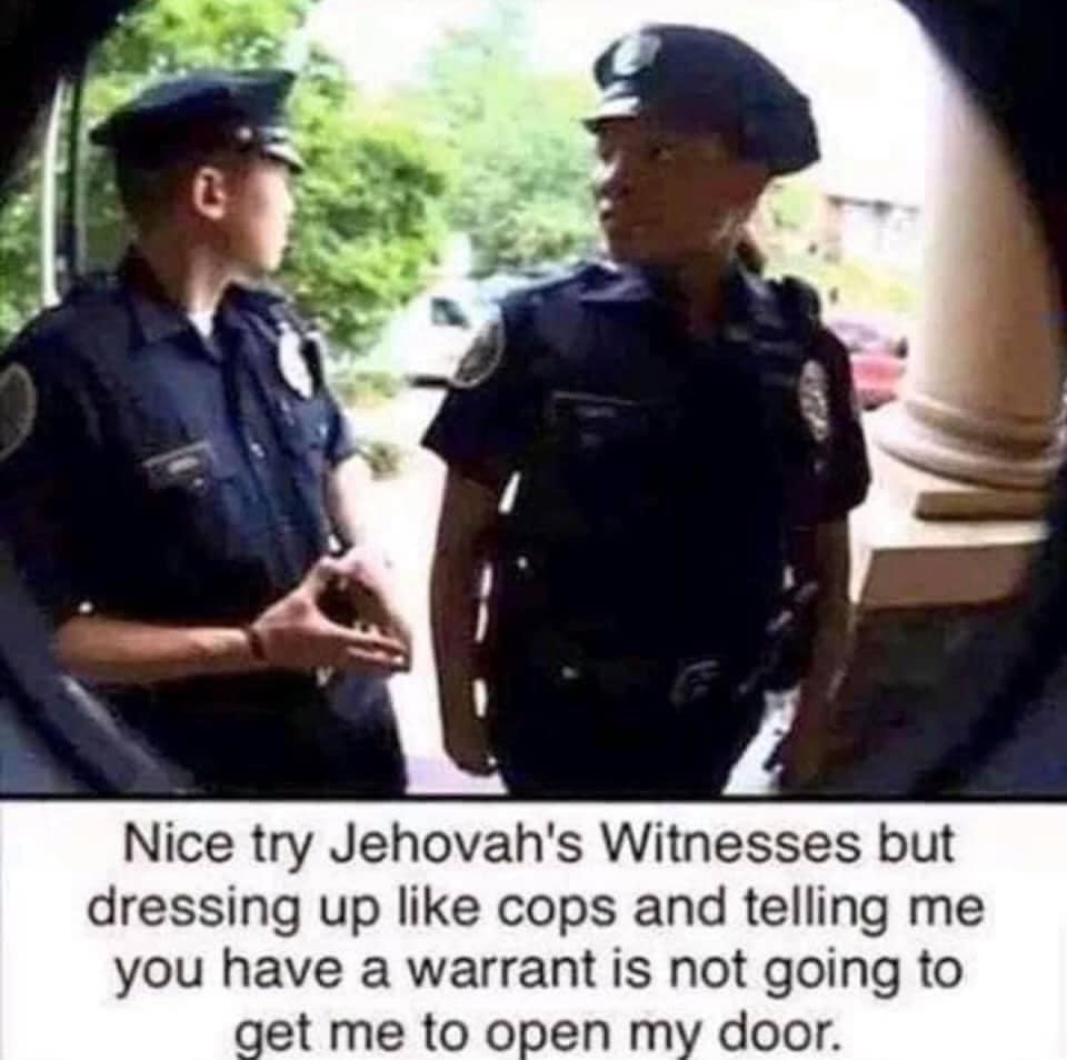 police peephole - Nice try Jehovah's Witnesses but dressing up cops and telling me you have a warrant is not going to get me to open my door.