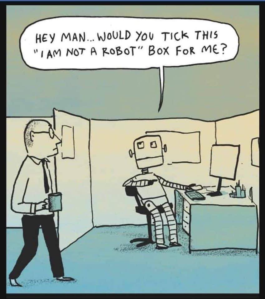 robot funny meme - Hey Man... Would You Tick This "I Am Not A Robot" Box For Me?