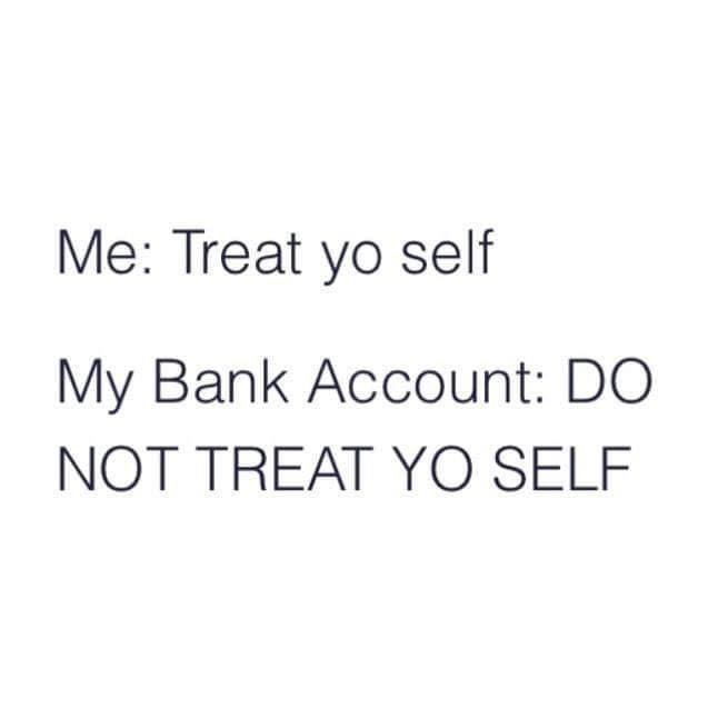 depressing arabic quotes - Me Treat yo self My Bank Account Do Not Treat Yo Self