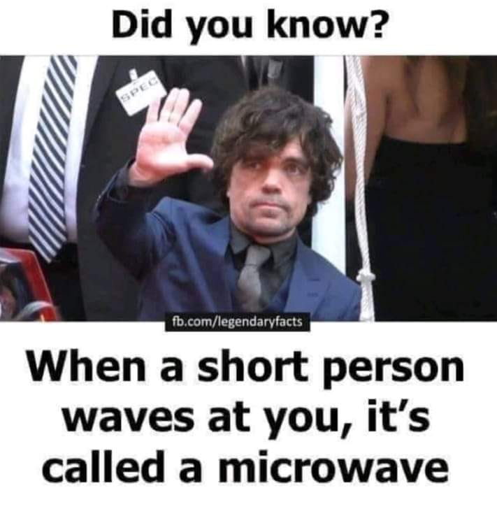 small person waves at you - Did you know? Spec fb.comlegendaryfacts When a short person waves at you, it's called a microwave
