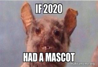 if 2020 was a dog meme - If 2020 Had A Mascot makeameme.org