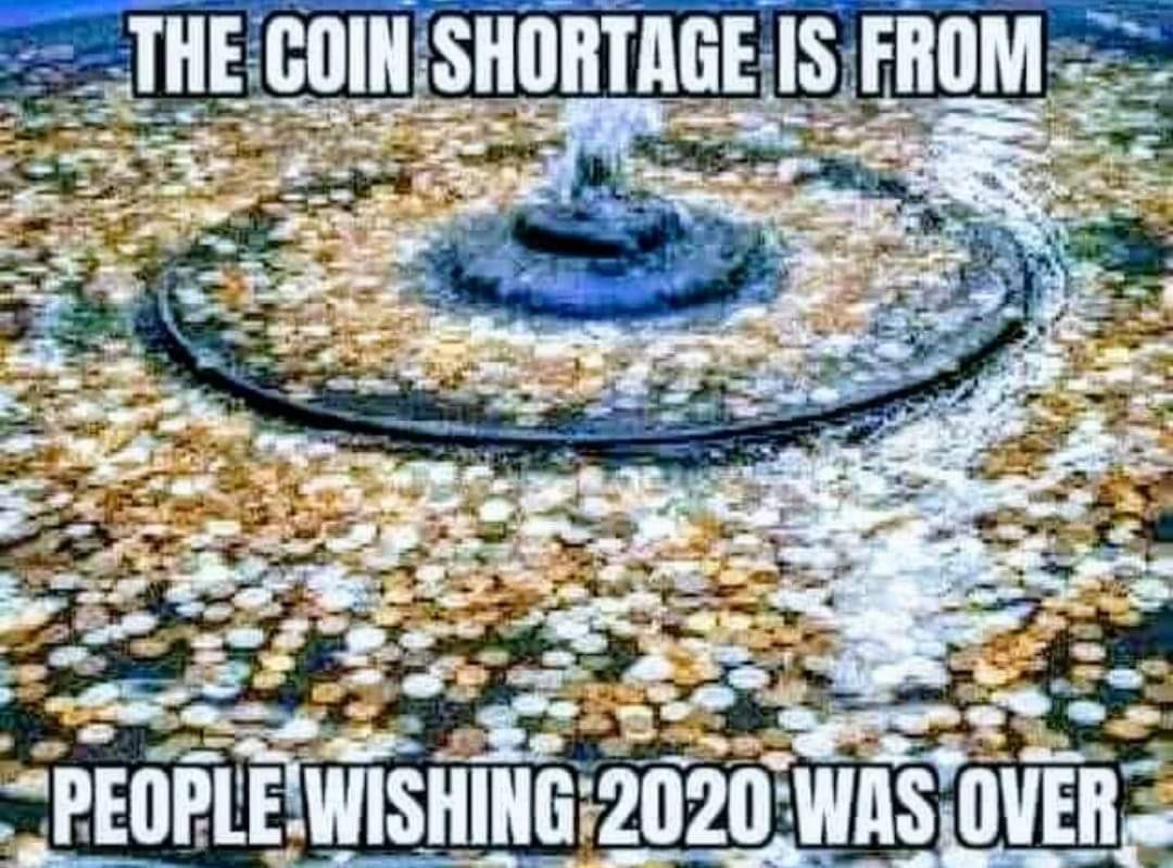 coin shortage wishing 2020 over - The Coin Shortage Is From People Wishing 2020 Was Over