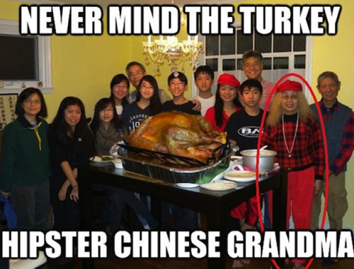 thanksgiving disaster funny - Never Mind The Turkey Jo Ba Hipster Chinese Grandma