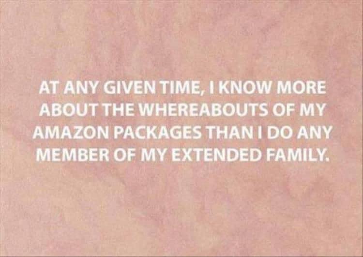 handwriting - At Any Given Time, I Know More About The Whereabouts Of My Amazon Packages Thani Do Any Member Of My Extended Family.