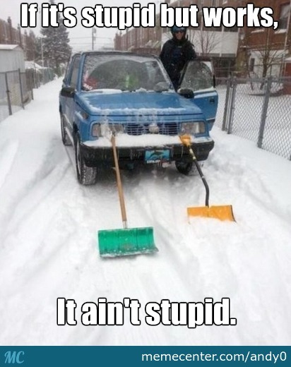 snow plow funny - If it's stupid but works, laint stupid. Mc memecenter.comandyo