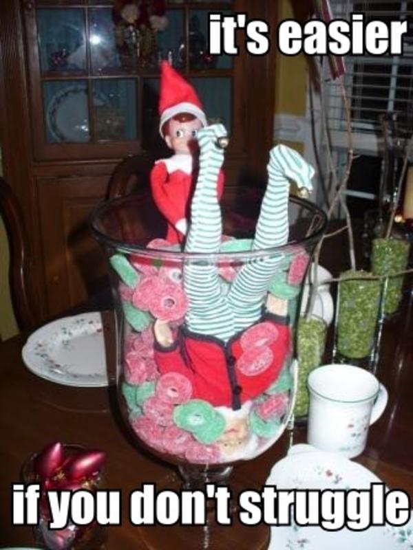 funny elf on the shelf memes - it's easier if you don't struggle