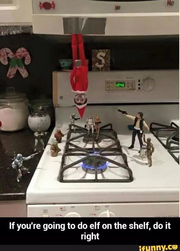 funny elf on the shelf memes - Mo Ho S 1046 If you're going to do elf on the shelf, do it right ifunny.co