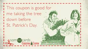 paper - This coupon is good for me taking the tree down before St. Patrick's Day o somee cards Christmas Coupon