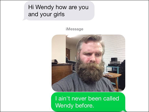 never been called wendy before - Hi Wendy how are you and your girls iMessage I ain't never been called Wendy before.