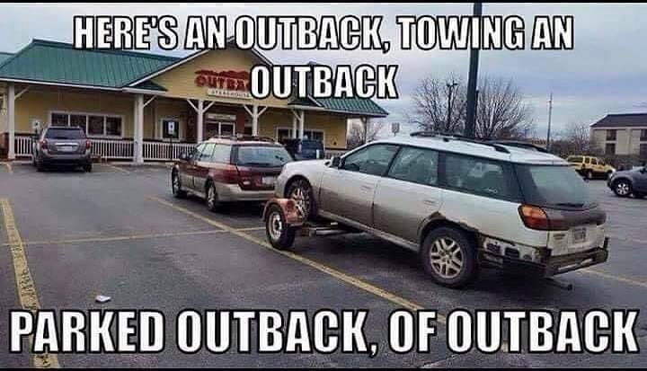 outback towing an outback meme - Here'S An Outback, Towing An Sub Outback Link Parked Outback, Of Outback