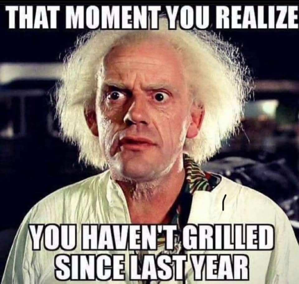 guy from back to the future - That Moment You Realize You Haven'T Grilled Since Last Year