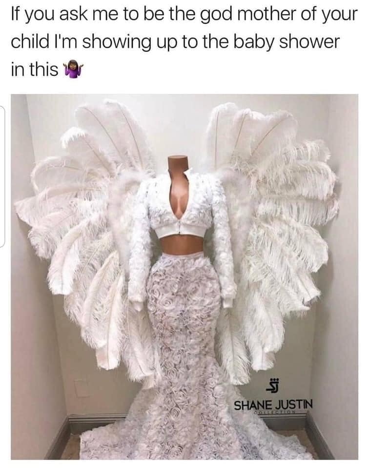 funny godmother outfits - If you ask me to be the god mother of your child I'm showing up to the baby shower in this Shane Justin