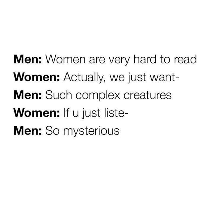 document - Men Women are very hard to read Women Actually, we just want Men Such complex creatures Women If u just liste Men So mysterious