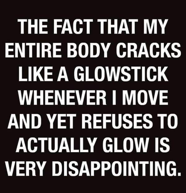 angle - The Fact That My Entire Body Cracks A Glowstick Whenever I Move And Yet Refuses To Actually Glow Is Very Disappointing.