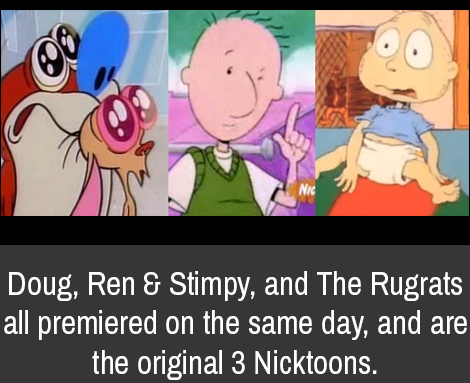 doug rugrats ren and stimpy rocko modern life - Nic Doug, Ren & Stimpy, and The Rugrats all premiered on the same day, and are the original 3 Nicktoons.