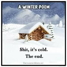 funny cold weather - A Winter Poem Dicato Shit, it's cold. The end. Enchang Mihoshi