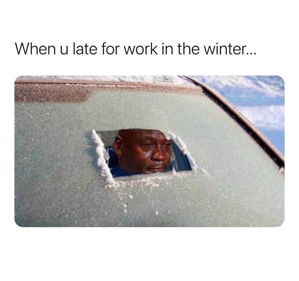 you re late to work - When u late for work in the winter...