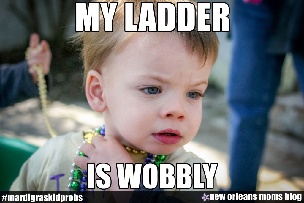 photo caption - My Ladder Is Wobbly new orleans moms blog