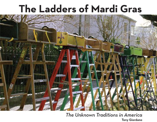 mardi gras ladders for sale - The Ladders of Mardi Gras The Unknown Traditions in America Tony Giordano