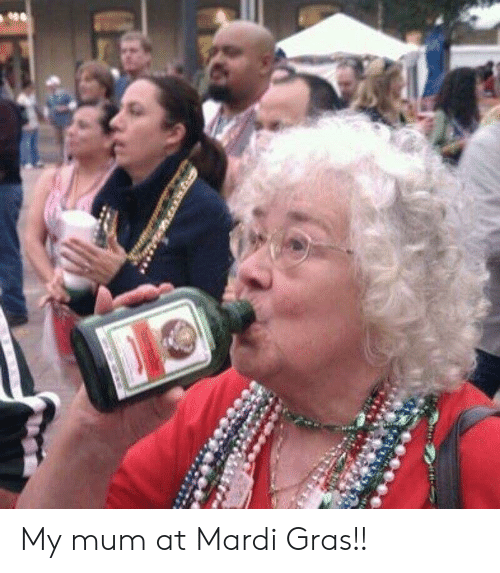 mardi gras funny - My mum at Mardi Gras!!