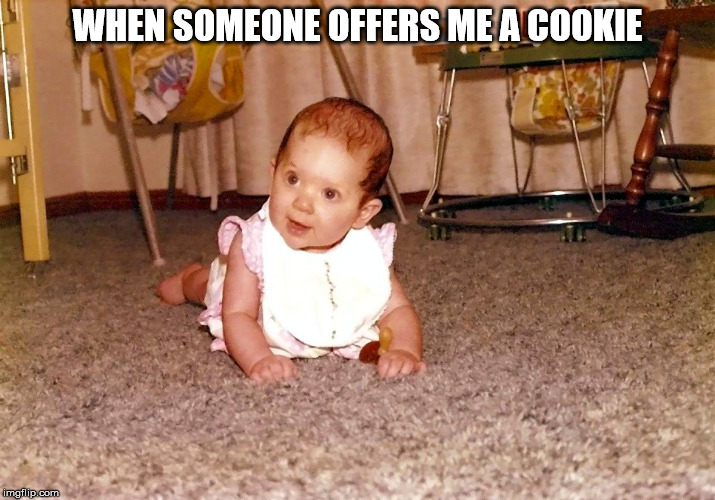 toddler - When Someone Offers Me A Cookie imgflip.com