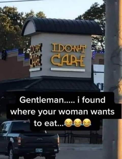 gentlemen i found where your wife wants - Esprit Dont Care Care Gentleman.... I found where your woman wants to eat...ee