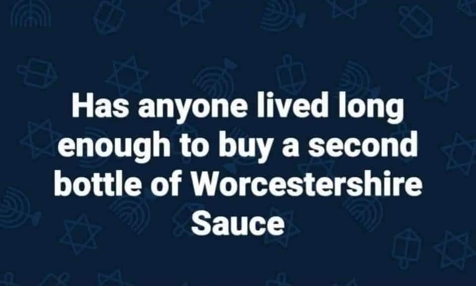 global witness - Has anyone lived long enough to buy a second bottle of Worcestershire Sauce
