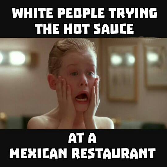photo caption - White People Trying The Hot Sauce At A Mexican Restaurant