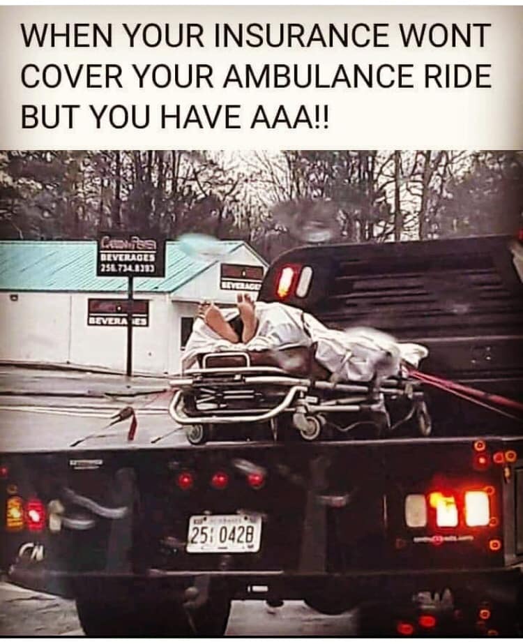 your insurance won t cover your ambulance ride but you have aaa - When Your Insurance Wont Cover Your Ambulance Ride But You Have Aaa!! Beverages 2547348313 Lence Bevola D