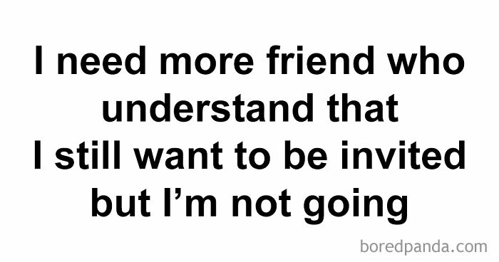 introvert memes - I need more friend who understand that I still want to be invited but I'm not going boredpanda.com