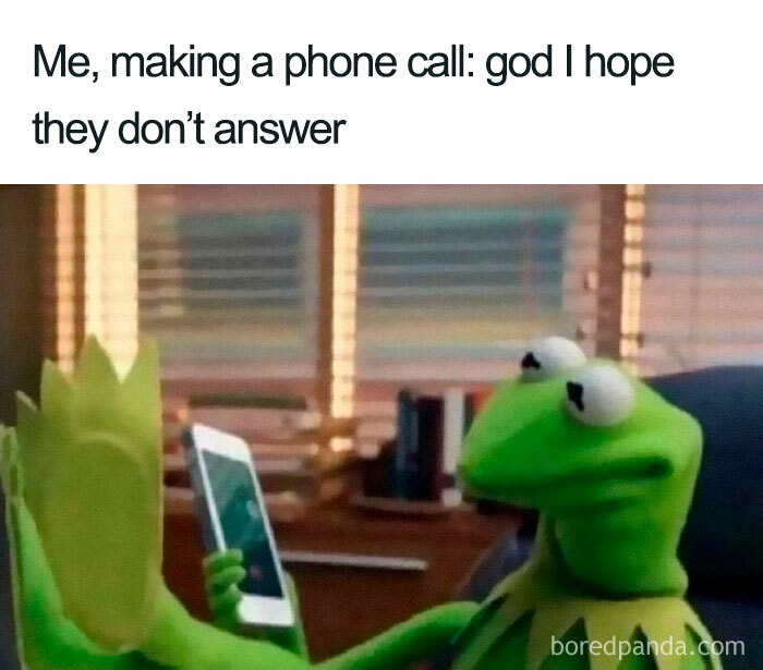 introvert memes - Me, making a phone call god I hope they don't answer boredpanda.com