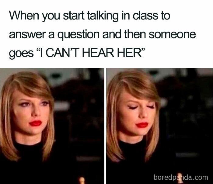 meme things only shy kid sunderstand - When you start talking in class to answer a question and then someone goes I Can'T Hear Her boredpanda.com