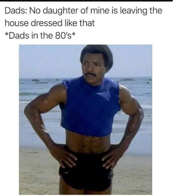 80's men in crop tops - Dads No daughter of mine is leaving the house dressed that Dads in the 80's