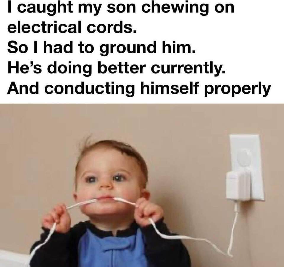 danger to children - I caught my son chewing on electrical cords. So I had to ground him. He's doing better currently. And conducting himself properly