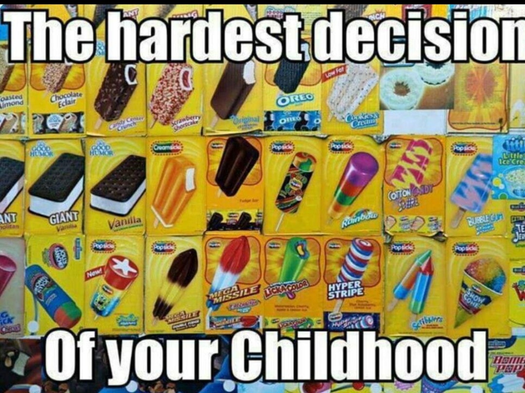 relatable memes - hardest decision of my childhood - The hardest decision oasted Chocolate mond Eclair Oreo Indy Cane ch Scranberry Ca origin Oreo Cresting Shortcak 000 Pepside roprio Poplice Humor Little Ice Cre Contando Ant Giant utan Vanilla Bueel Gun 